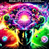 Is Reality an Illusion? Psychedelics Unlocking Secret Dimensions