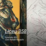 LICEU 358 - Ep002 - Rafael Hayashi