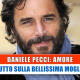 Daniele Pecci: Tutto Su Sua Moglie!