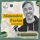 Capítulo 106 - Alejandro Farias - Loco Rabia
