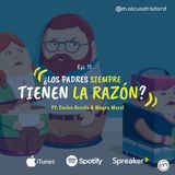 Ep. 11 Los padres siempre tienen la razón?🤷‍♀️🤷‍♂️ ft. Carlos Acosta & Mayra Morel