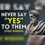Stoic Warning: Never Say Yes to These 10 People | Stoicism Wisdom Audiobook