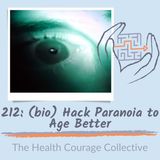212: (bio)Hack Paranoia to Age Better