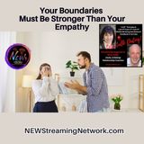Your Boundaries Must Be Stronger Than Your Empathy