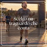 030 Proposito della Settimana | Scelgo un traguardo che conta