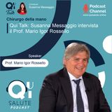 Qui Talk EP11: Susanna Messaggio intervista il Prof. Mario Igor Rossello, Chirurgo della mano