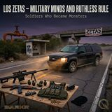 Los Zetas - The War Machine: When a Cartel Fights Like an Army