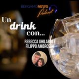 Un drink con... Rebecca Ghilardi e Filippo Ambrosini