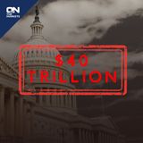 National Debt Tops $40 Trillion As Treasury Doubles Bond Buybacks - What You Need To Know