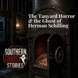 The Tanyard Horror & the Ghost of Herman Schilling