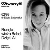 62/99 - Runęła wieża Babel. Dzięki AI. dr Edyta Sadowska