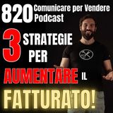 820 - 3 Strategie per aumentare il Fatturato della tua Azienda!
