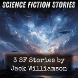 03 - 3 SF Stories by Jack Williamson by Jack Williamson