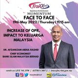 Face to Face : Increase of OPR, Impact to Keluarga Malaysia | Thursday 19th May 2022 | 11:15 am