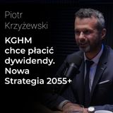 KGHM chce płacić dywidendy. Nowa strategia spółki 2055 – Piotr Krzyżewski | Procent Składany