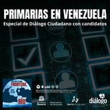 Primarias en Venezuela Especial de Diálogo Ciudadano con candidatos