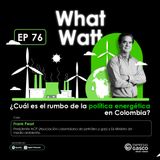 EP 76: ¿Cuál es el rumbo de la política energética en Colombia? Con Frank Pearl