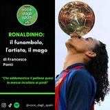 Ronaldinho: il funambolo, l’artista, il mago