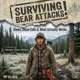 Surviving Bear Attacks - Navigate the wilderness with Ranger Theo Wilder
