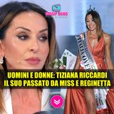 Uomini e Donne, Tiziana Riccardi: Svelato Il Suo Passato da Miss e Reginetta!