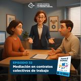 Mediación en contratos colectivos de trabajo | T1E32