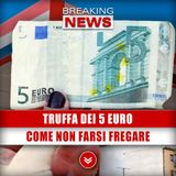 Truffa Dei 5 Euro: Come Non Farsi Fregare!