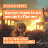 Sopravvivere in un mondo in fiamme | Pillole di Fika #6