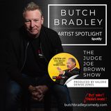 The Judge Joe Brown Show :: Artist Spotlight  :: Featuring Comedian, BUTCH BRADLEY