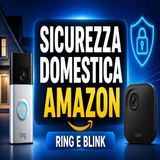Sicurezza Domestica Amazon, Ring e Blink
