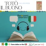 TOTÒ IL BUONO - ITALIAN PODCAST - RACCONTI UMORISTICI 🎙🎧(B2)