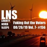 Faking Out the Voters 08/26/19 Vol. 7- #156