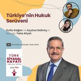 Türkiye'nin Hukuk Serüveni | Konuk: Taha Akyol | Türk Siyasal Hayatı | #3