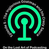Episode 5 - The Inglorious Goatman and his Crazy Sauce