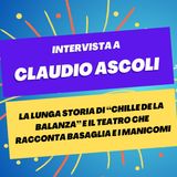Chille de la balanza e il teatro che racconta Basaglia e i manicomi - Intervista a Claudio Ascoli