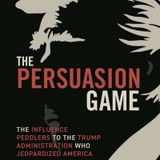 The Persuasion Game: Shadow Diplomacy, Foreign Influence, and the Fight for American Integrity