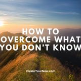 3515 How to Overcome What You Don't Know