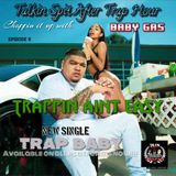 Talk Spit After Hours Episode 8  Trappin Aint Easy Interview w/ Baby Gas