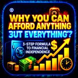 Why You Can Afford Anything — But Not Everything: The 3-Step Formula to Financial Independence