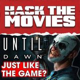 Is Until Dawn Just Like The Game? - Hack The Movies (#383)