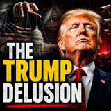 The Trump Delusion: Power, Control & Deception