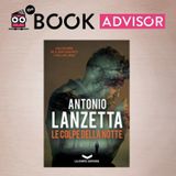 "Le colpe della notte" di Antonio Lanzetta: un thriller che scava nelle radici del male