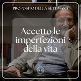 013 Proposito della Settimana | Accetto le imperfezioni della vita