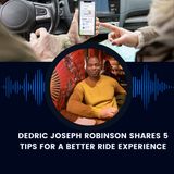 Dedric Joseph Robinson Shares 5 Tips for a Better Ride Experience