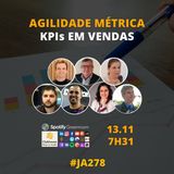 #JornadaAgil731 E278 #VendasAgeis AGILIDADE, KPI e METRICAS