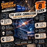 Episode 8 CERN: Portals, Particles, & Conspiracies