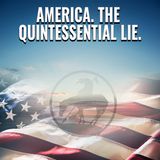 Episode 211 "America. The Quintessential Lie"