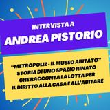 Metropoliz, il museo abitato e la lotta per il diritto all'abitare - Intervista a Andrea Pistorio