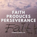 3528 Faith Produces Perseverance