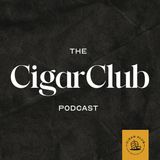 Getting Into Cigar Industry At 19 Years Old (Feat. Matt Hunt) | The CigarClub Podcast Ep. 9