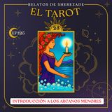 Ep. 125 (EL TAROT Parte 23) - Introducción a los Arcanos Menores: El Tarot en los Detalles del alma